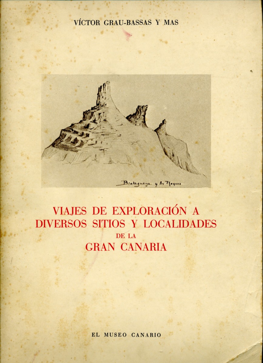 Viajes de exploración a diversos sitios y localidades de la Gran Canaria - V. Grau-Bassas y Mas (1886).